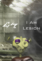  [ I Am Lesion ] 