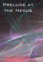  [ Prelude at the Nexus ] 