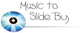 [ Music to Slide By ] 