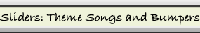 Sliders: Theme Songs and Bumpers