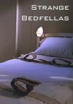  [ Strange Bedfellas ] 