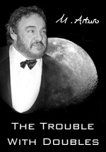  [ The Trouble With Doubles ] 